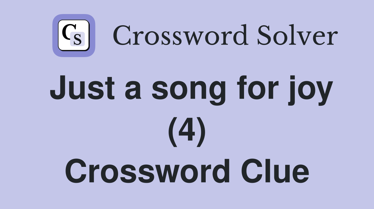 Just a song for joy (4) Crossword Clue