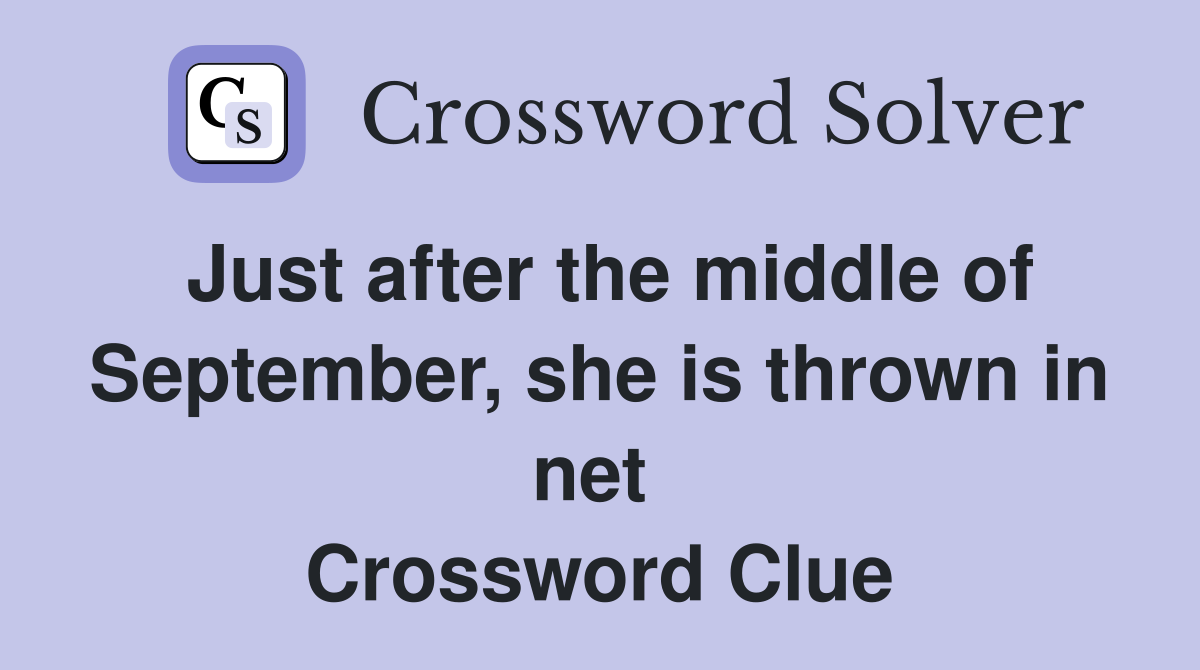Just after the middle of September, she is thrown in net  Crossword Clue