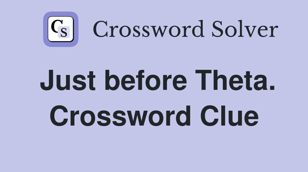 Just before Theta. Crossword Clue