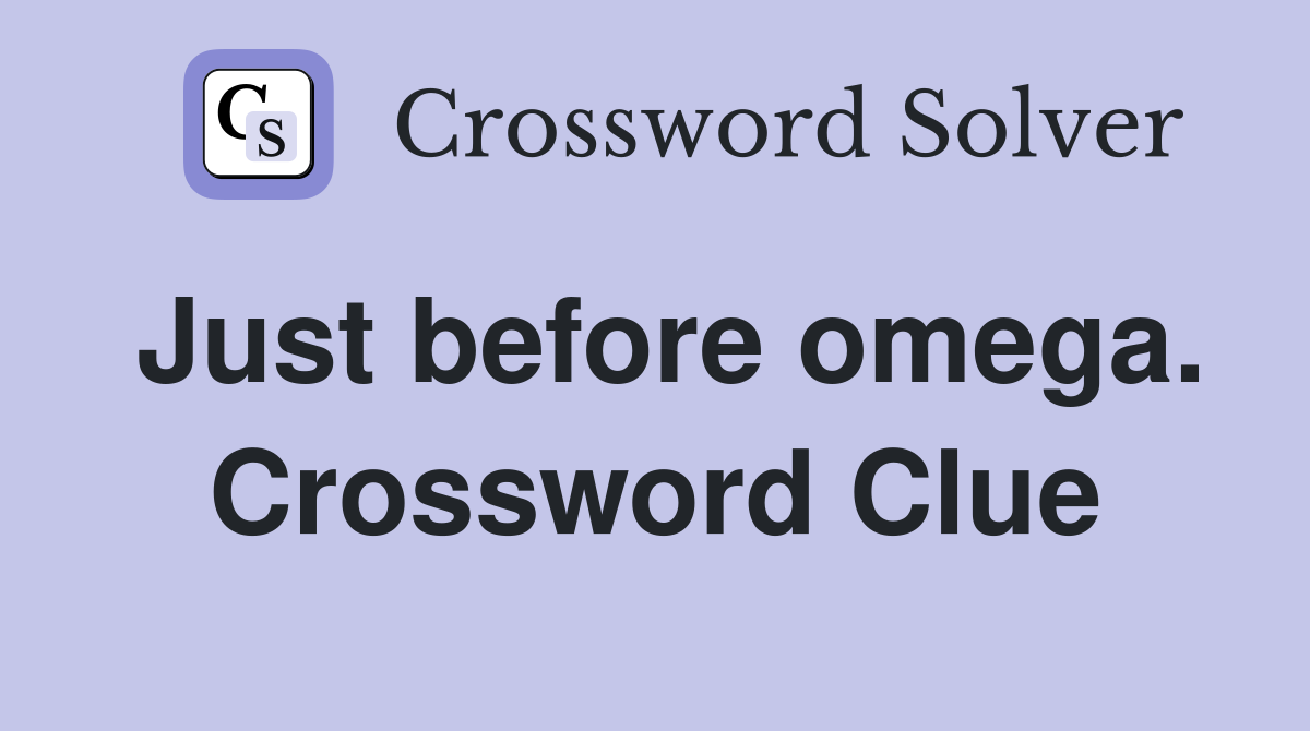 Just before omega. Crossword Clue
