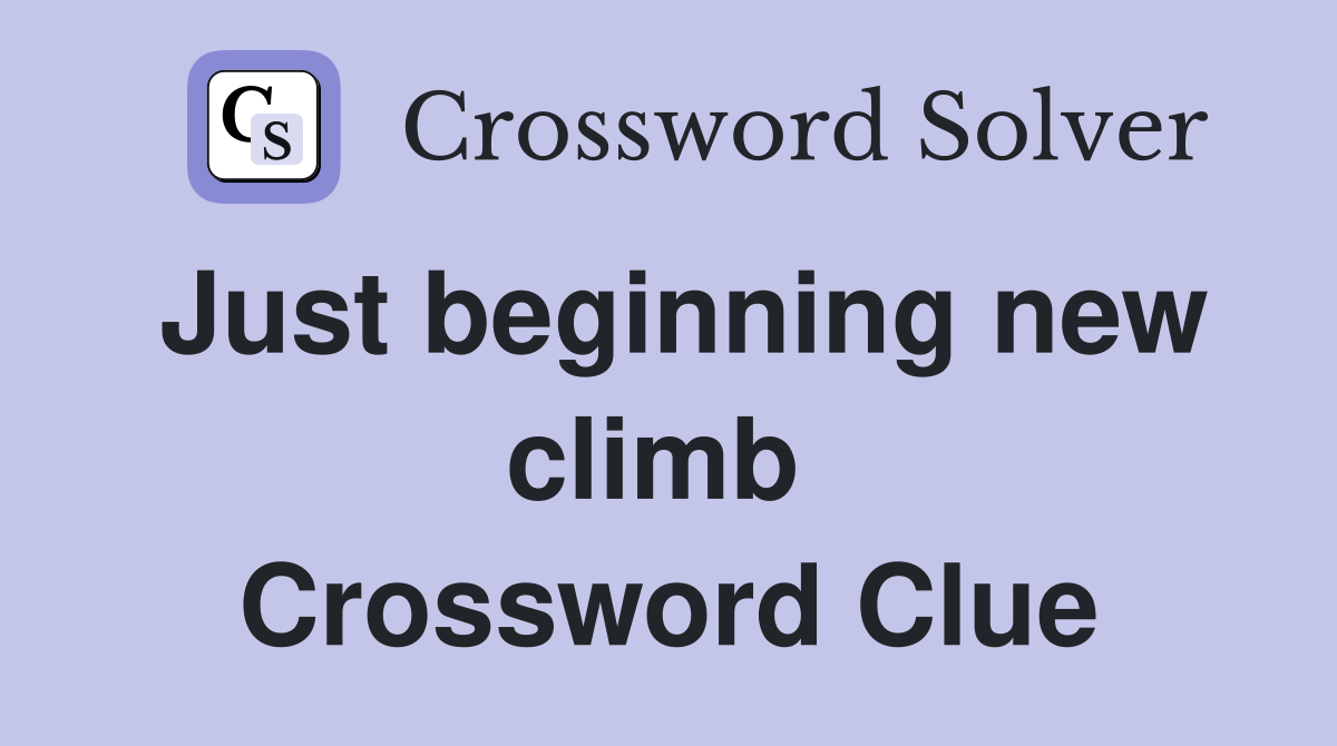 Just beginning new climb  Crossword Clue