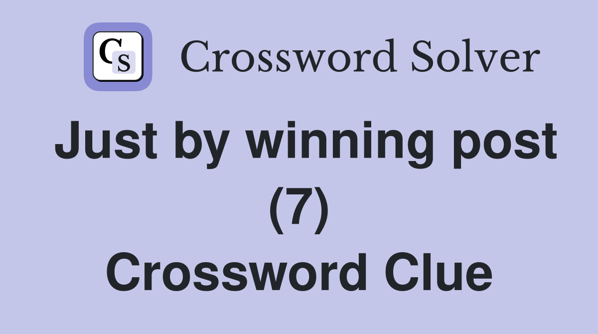 Just by winning post (7) Crossword Clue