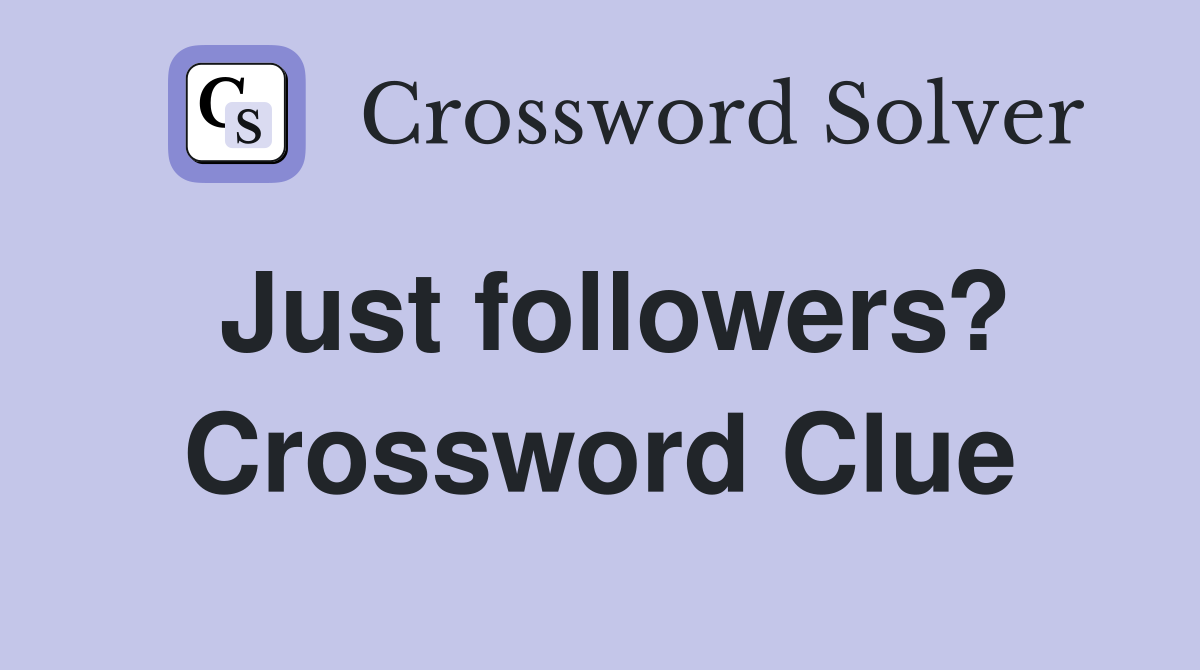 Just followers? Crossword Clue