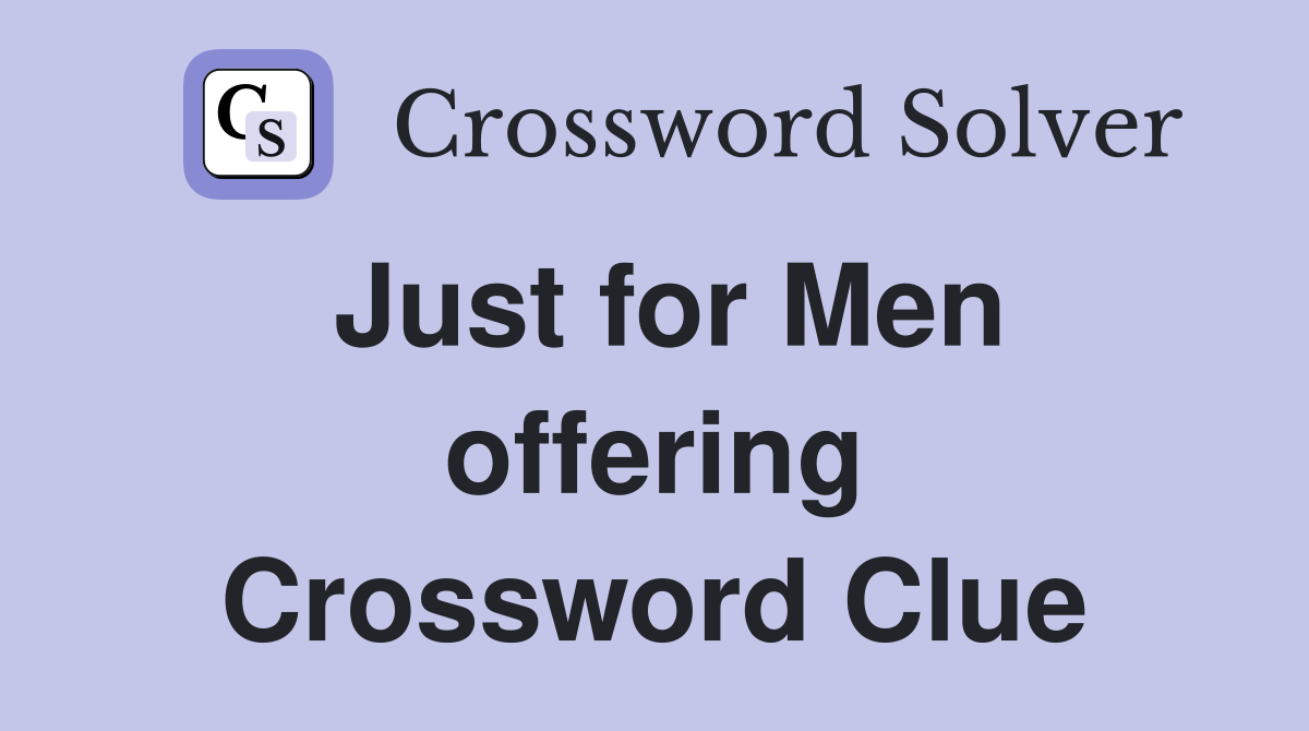 Just for Men offering Crossword Clue