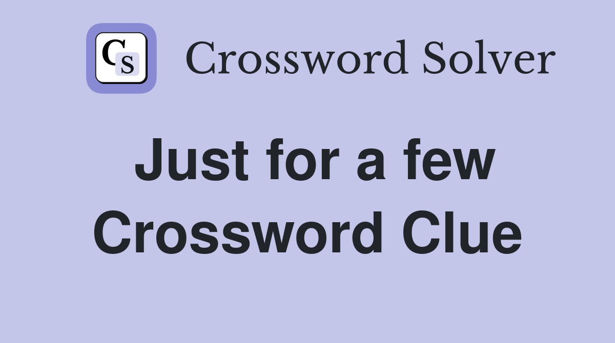 Just for a few Crossword Clue