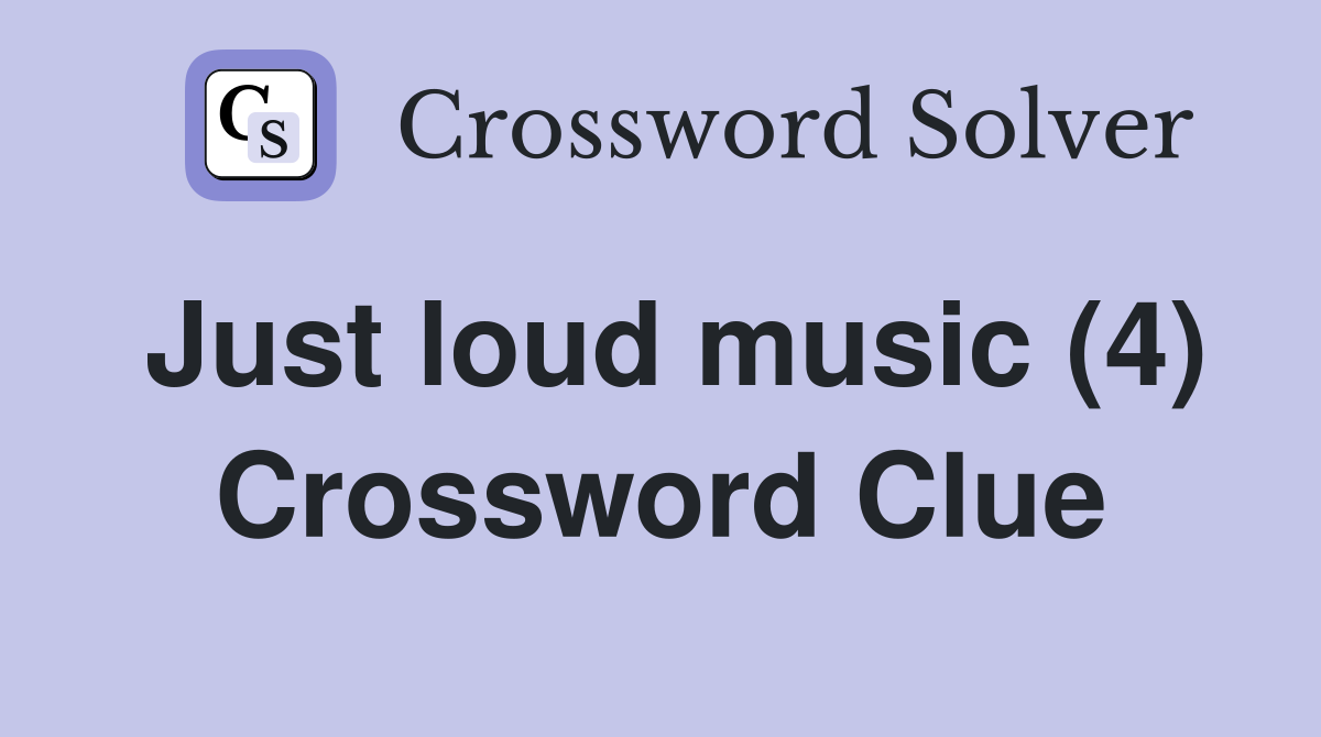 Just loud music (4) Crossword Clue