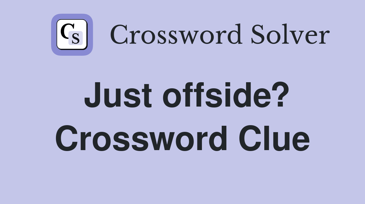 Just offside? Crossword Clue