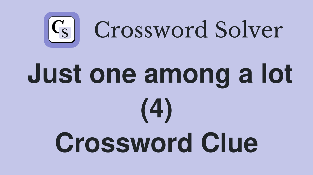 Just one among a lot (4) Crossword Clue