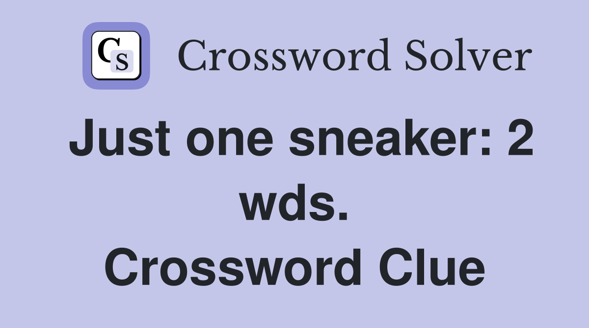 Just one sneaker: 2 wds. Crossword Clue