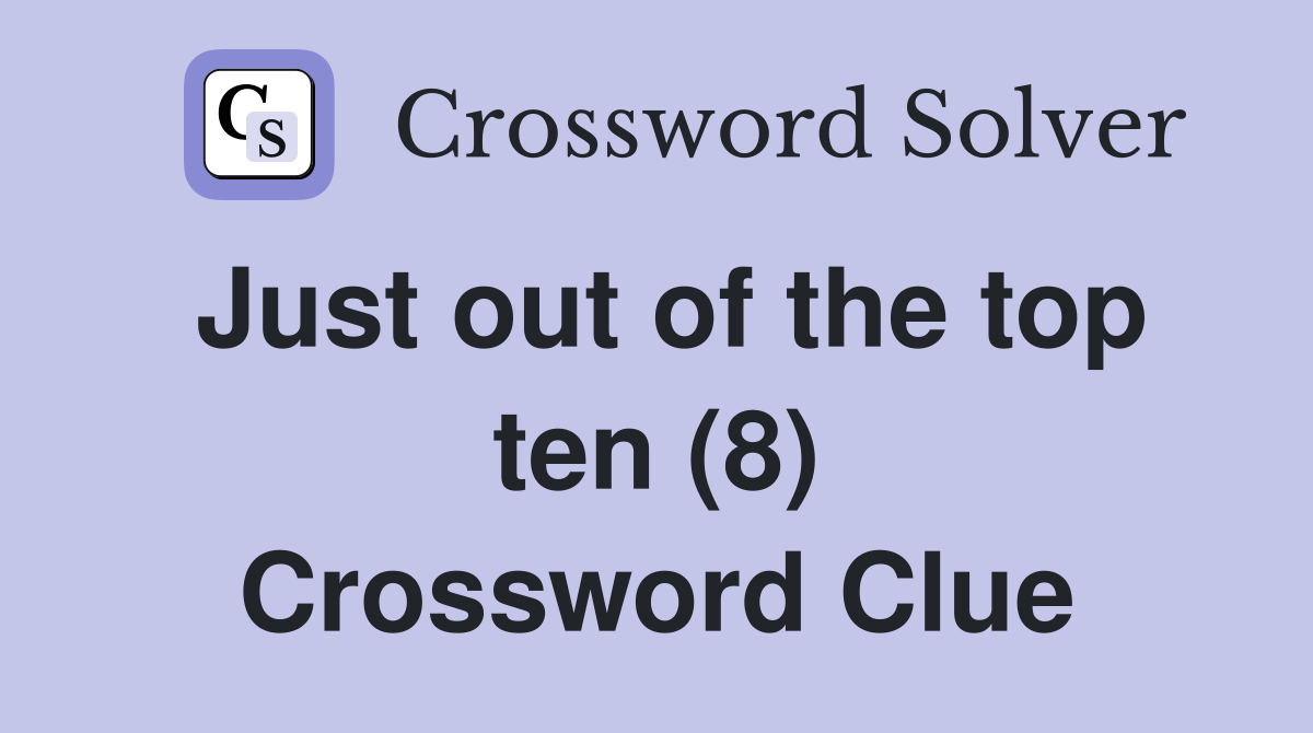 Just out of the top ten (8) Crossword Clue