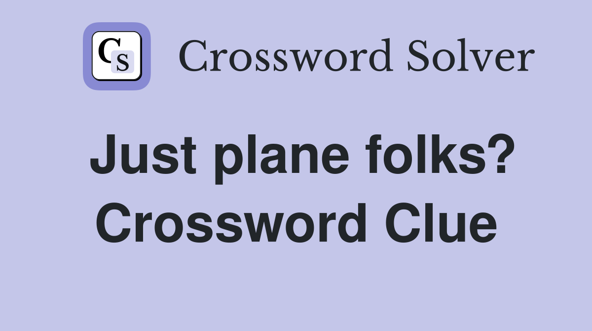 Just plane folks? Crossword Clue