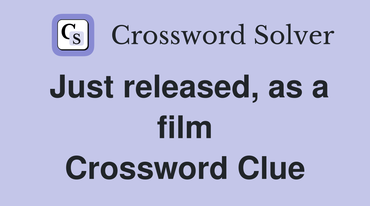 Just released, as a film Crossword Clue
