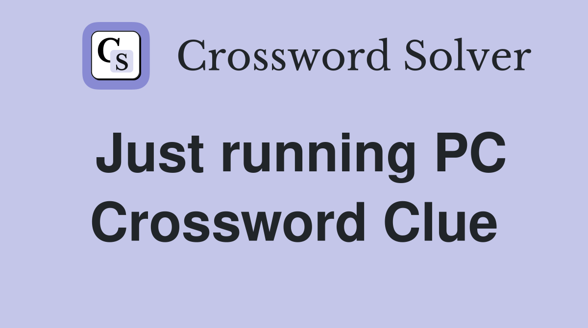 Just running PC Crossword Clue