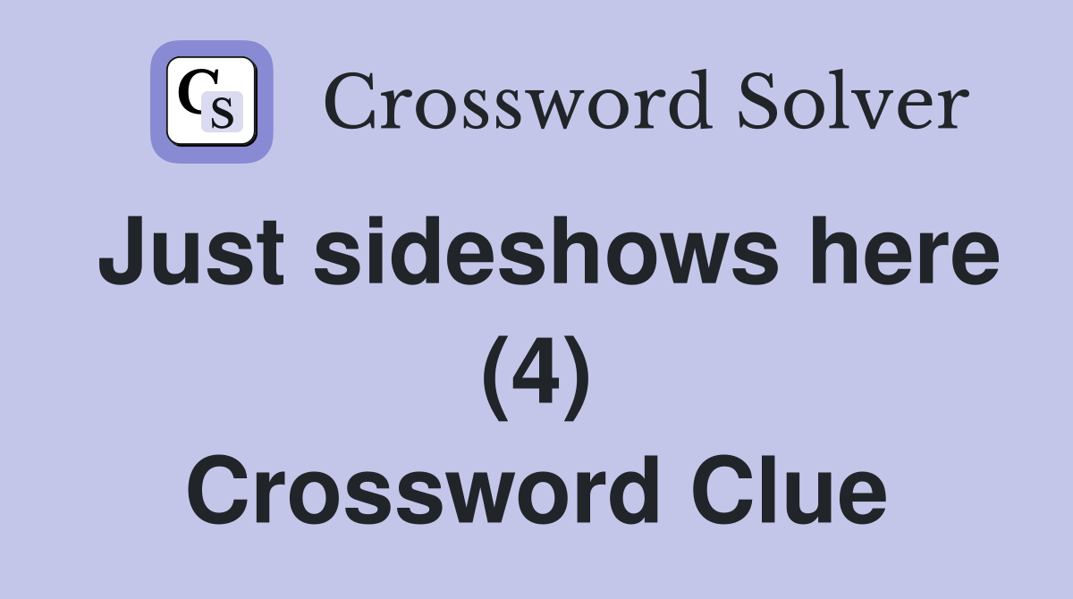 Just sideshows here (4) Crossword Clue