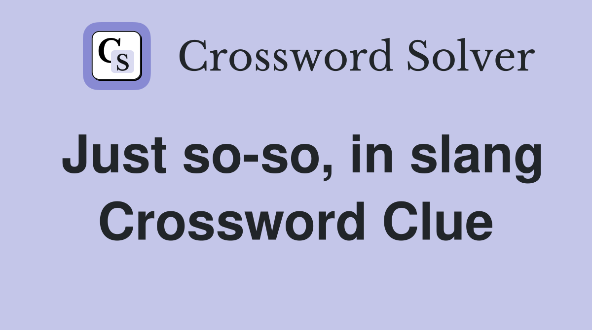 Just so-so, in slang Crossword Clue