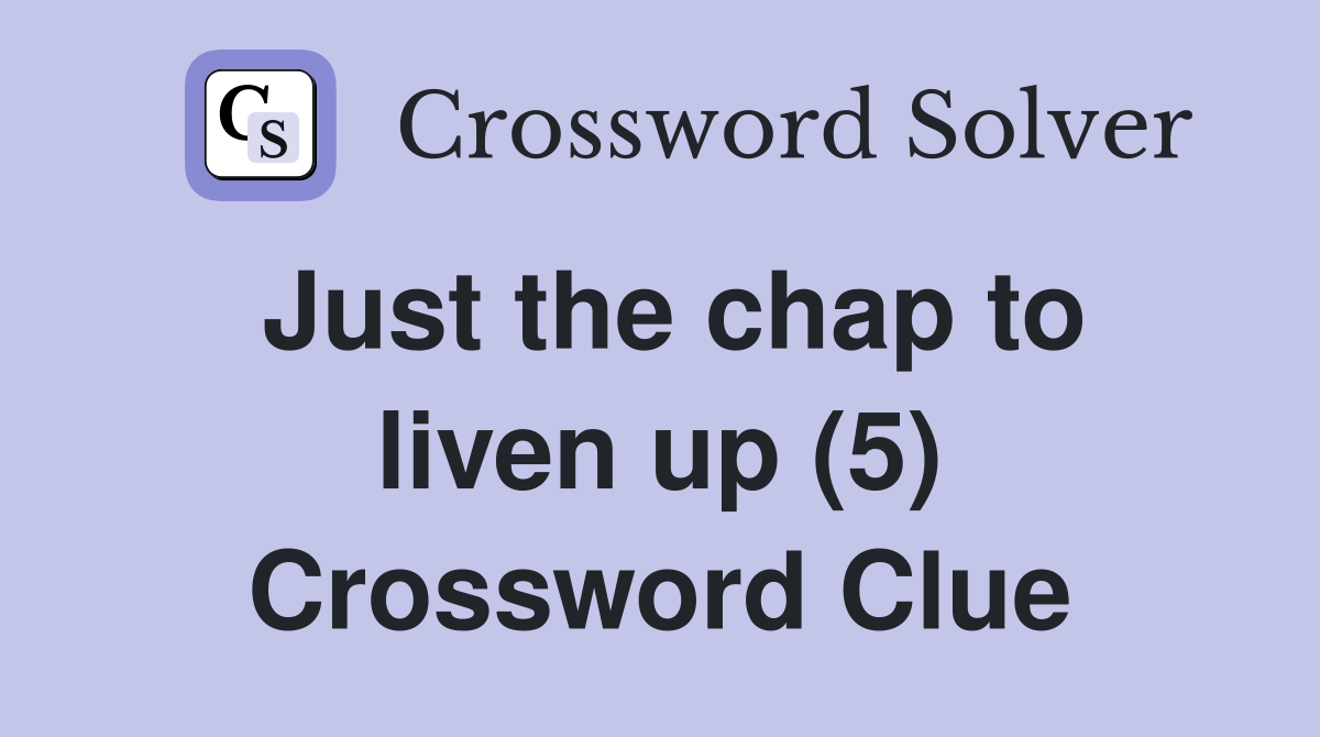 Just the chap to liven up (5) Crossword Clue