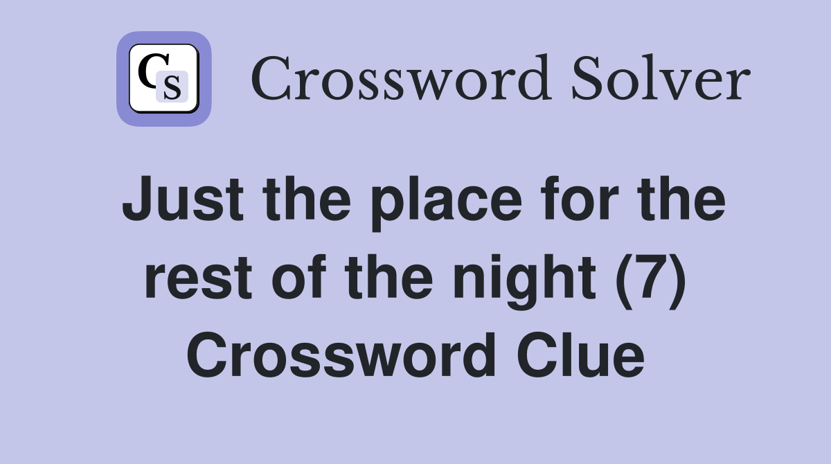 Just the place for the rest of the night (7) Crossword Clue