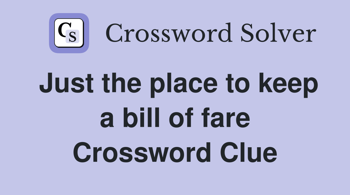 Just the place to keep a bill of fare Crossword Clue