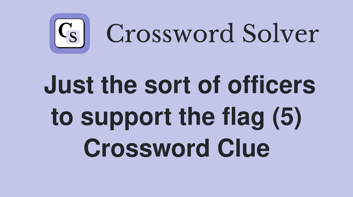Just the sort of officers to support the flag (5) Crossword Clue