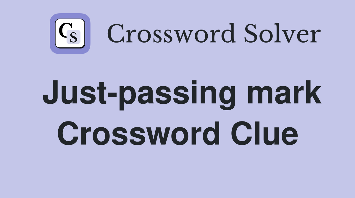 Just-passing mark Crossword Clue