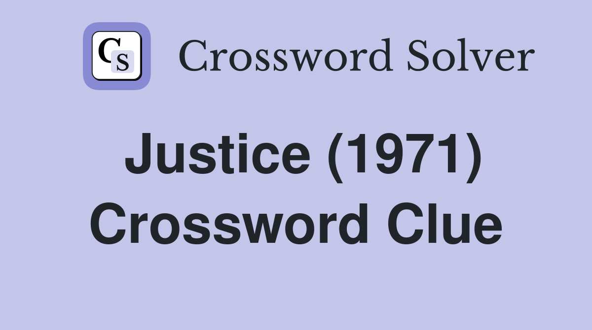Justice (1971) Crossword Clue