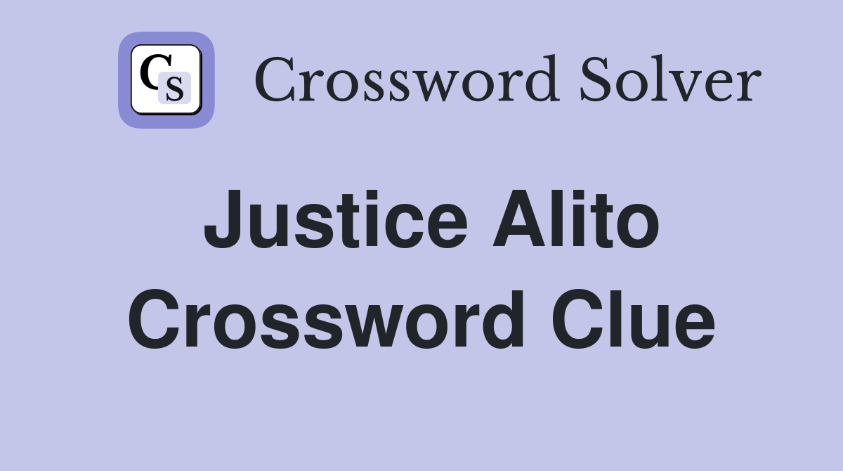 Justice Alito Crossword Clue