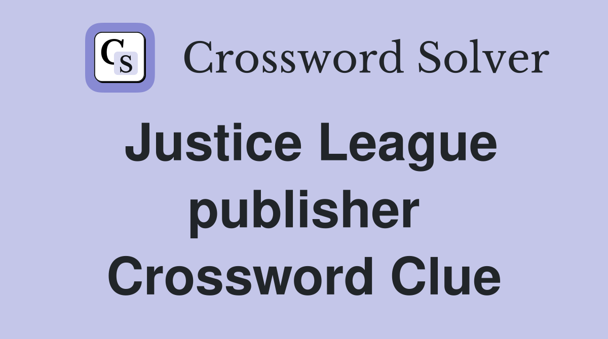 Justice League publisher Crossword Clue