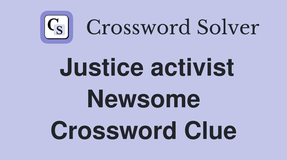 Justice activist Newsome Crossword Clue