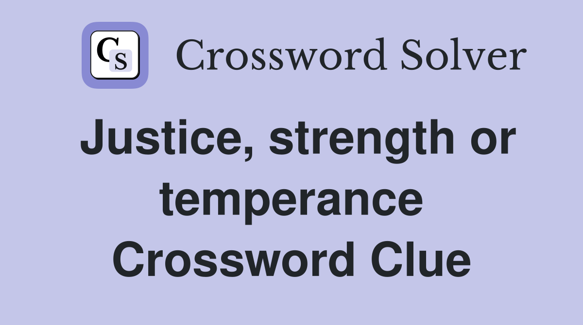 Justice, strength or temperance Crossword Clue