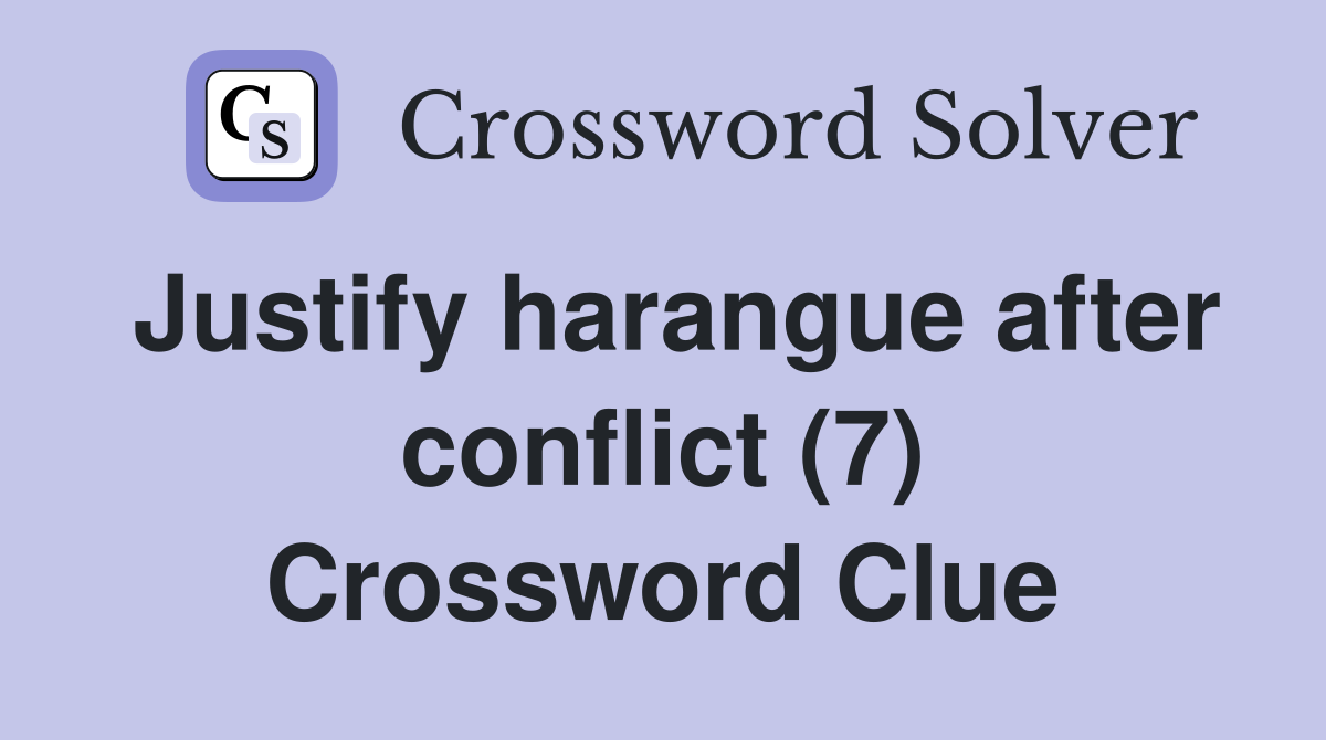 Justify harangue after conflict (7) Crossword Clue