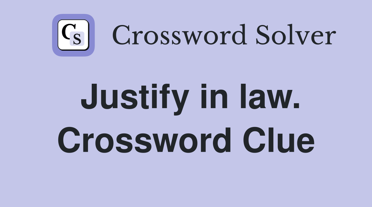 Justify in law. Crossword Clue