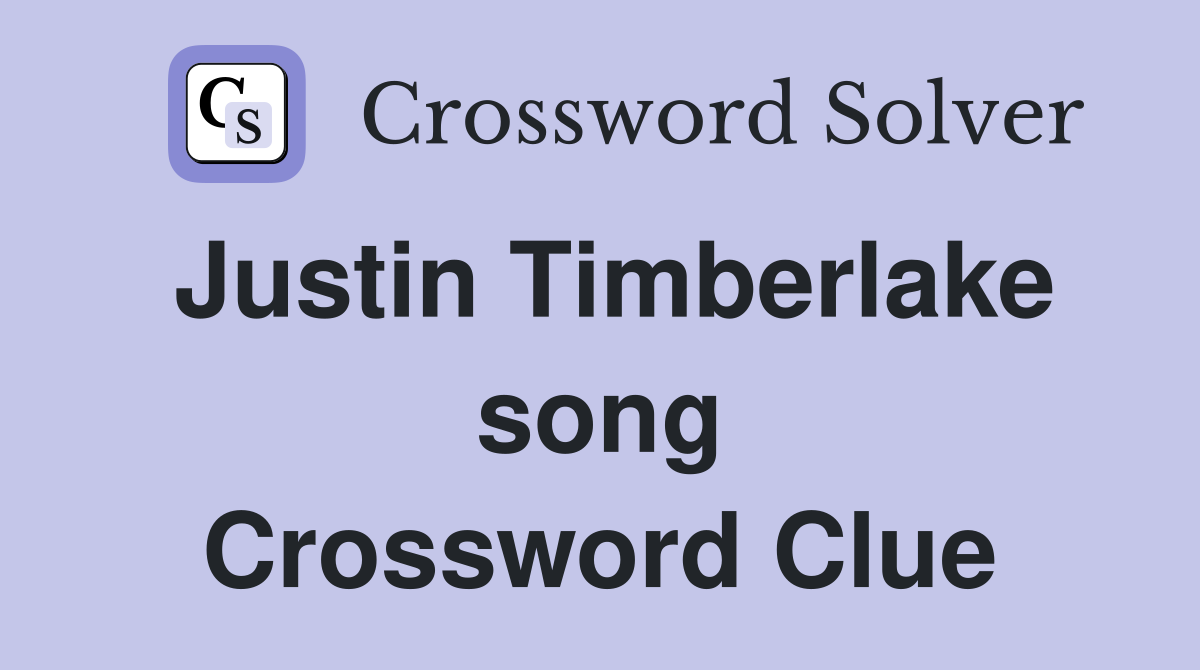 Justin Timberlake song Crossword Clue