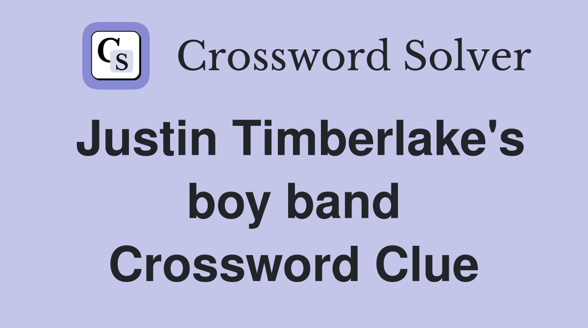 Justin Timberlake's boy band Crossword Clue
