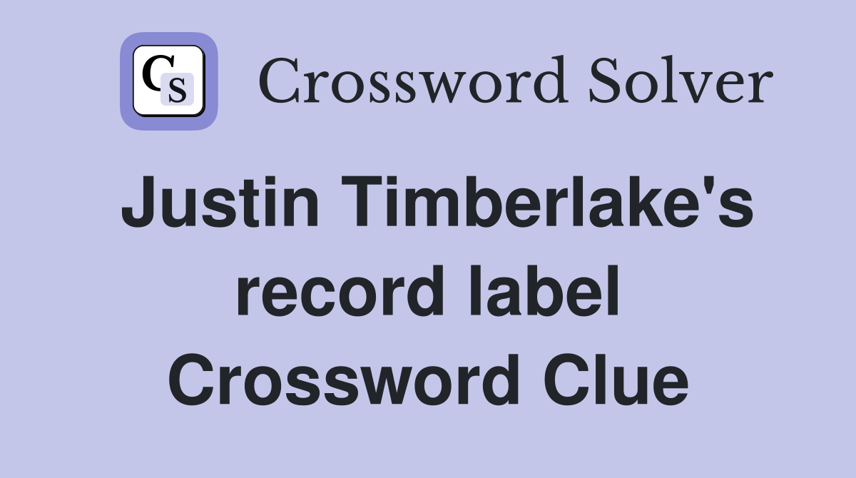 Justin Timberlake's record label Crossword Clue