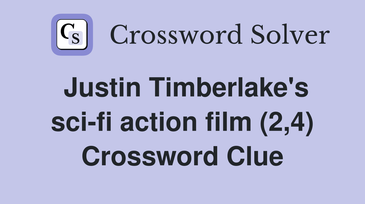 Justin Timberlake's sci-fi action film (2,4) Crossword Clue