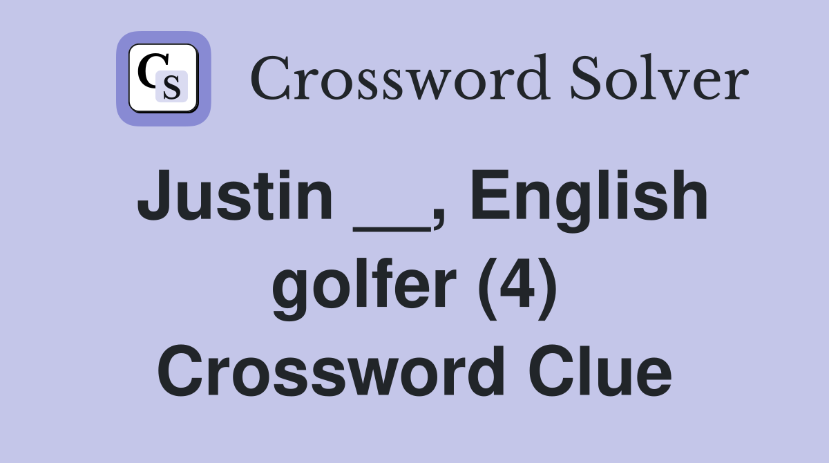 Justin __, English golfer (4) Crossword Clue
