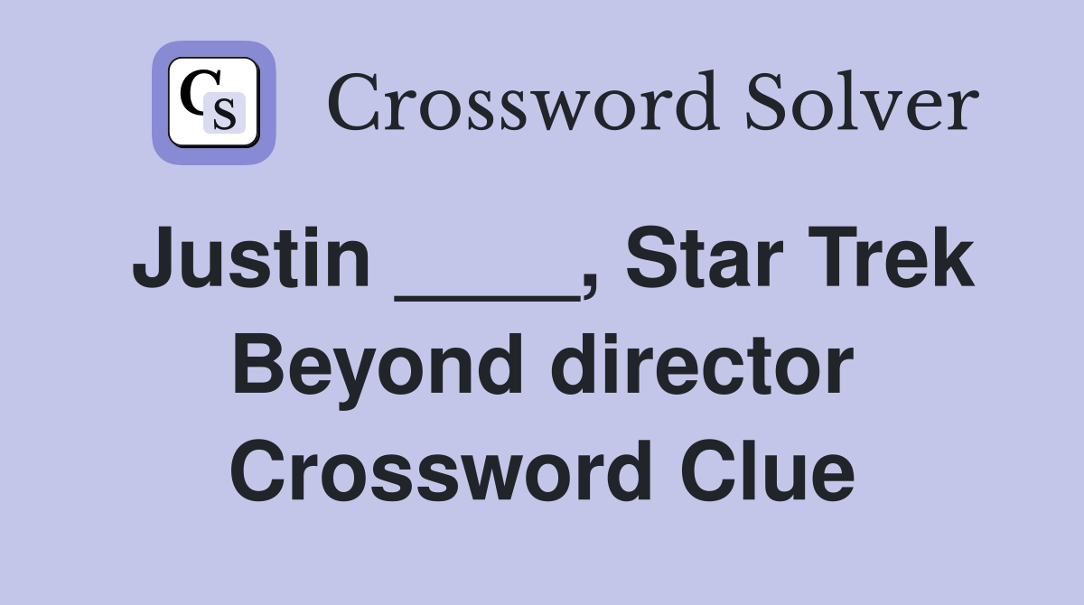 Justin ____, Star Trek Beyond director Crossword Clue