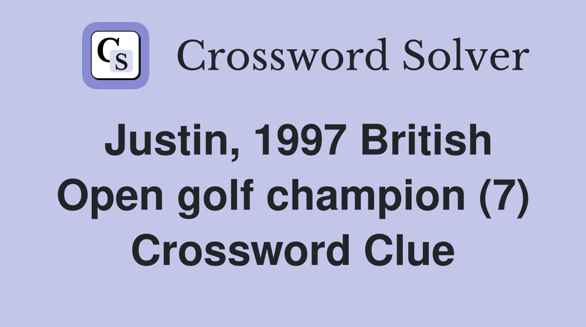 Justin, 1997 British Open golf champion (7) Crossword Clue