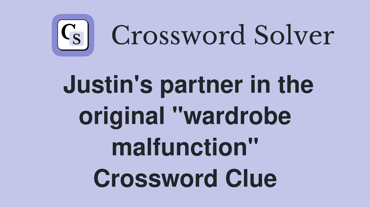 Justin's partner in the original "wardrobe malfunction" Crossword Clue