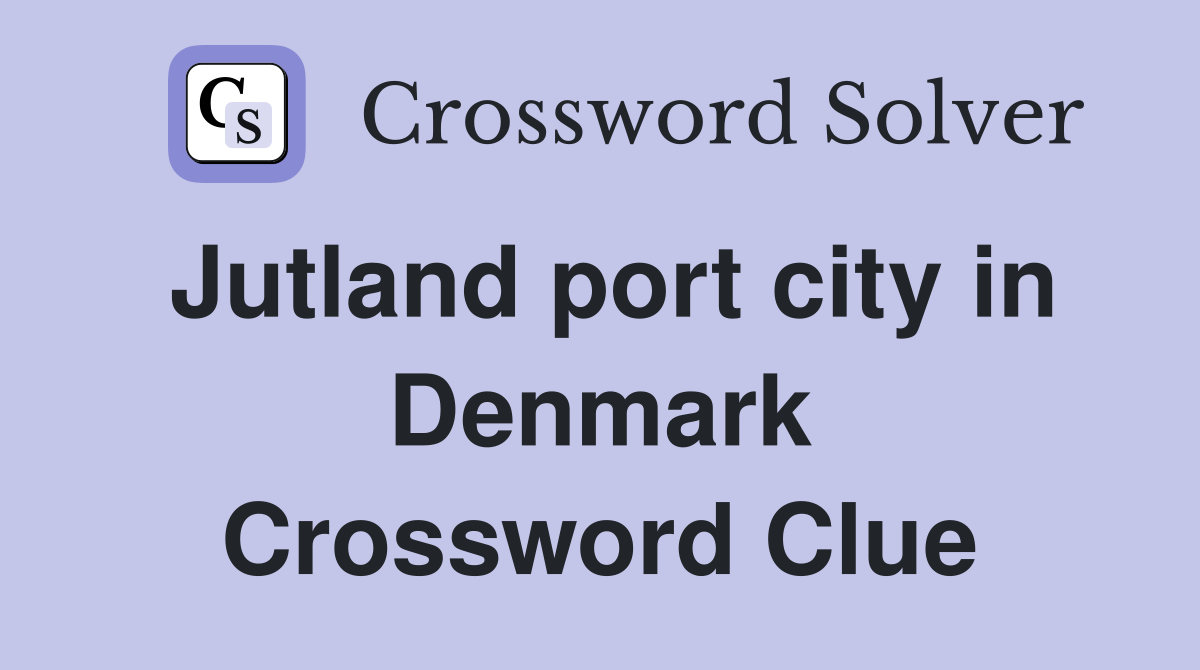 Jutland port city in Denmark Crossword Clue
