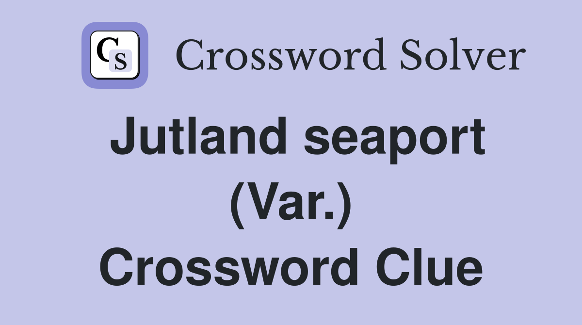 Jutland seaport (Var.) Crossword Clue