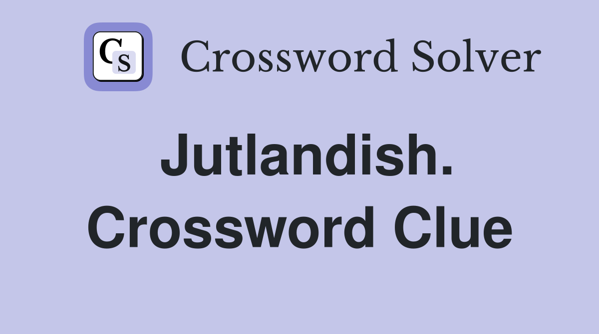 Jutlandish. Crossword Clue