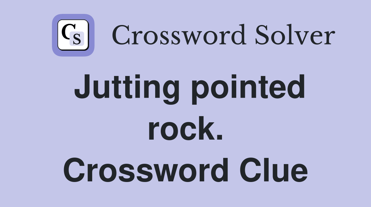 Jutting pointed rock. Crossword Clue