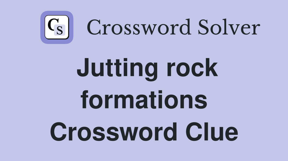 Jutting rock formations Crossword Clue