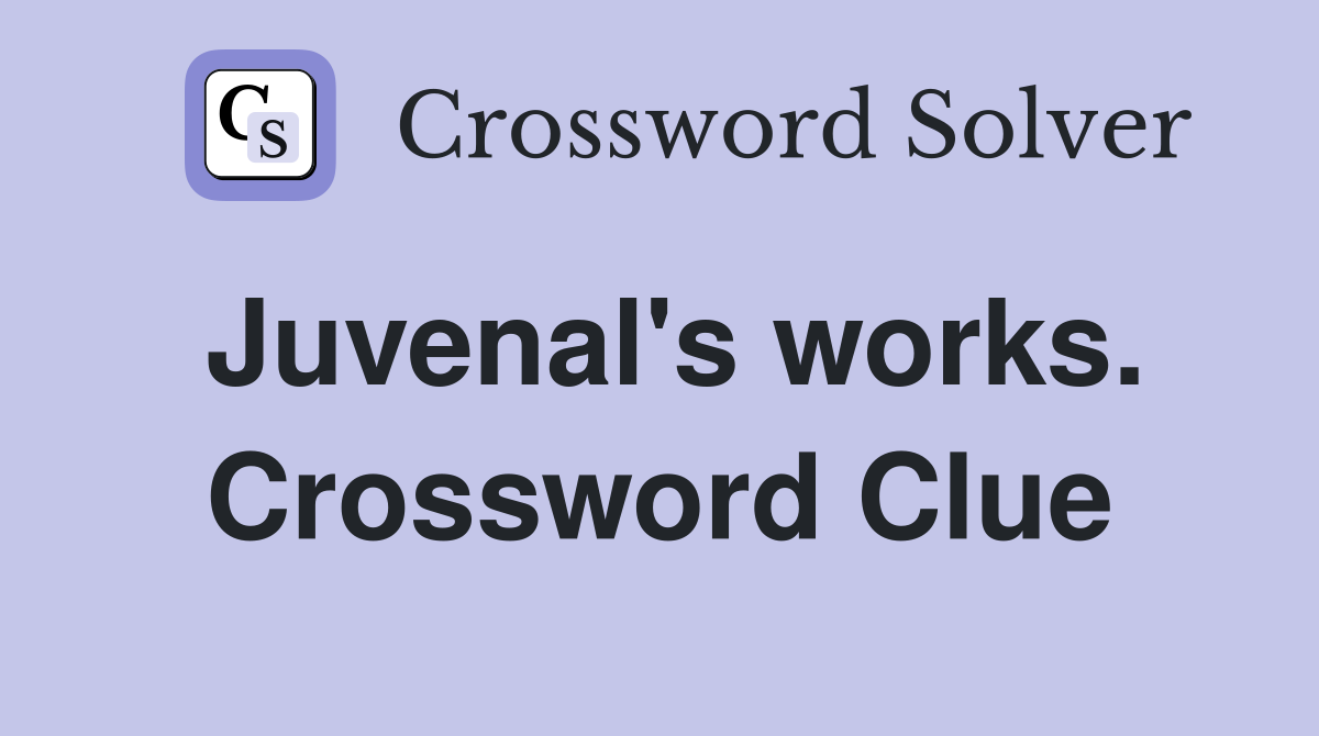 Juvenal's works. Crossword Clue