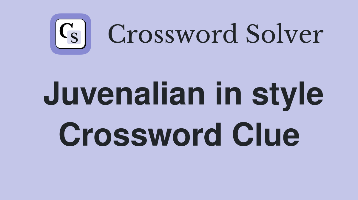 Juvenalian in style Crossword Clue