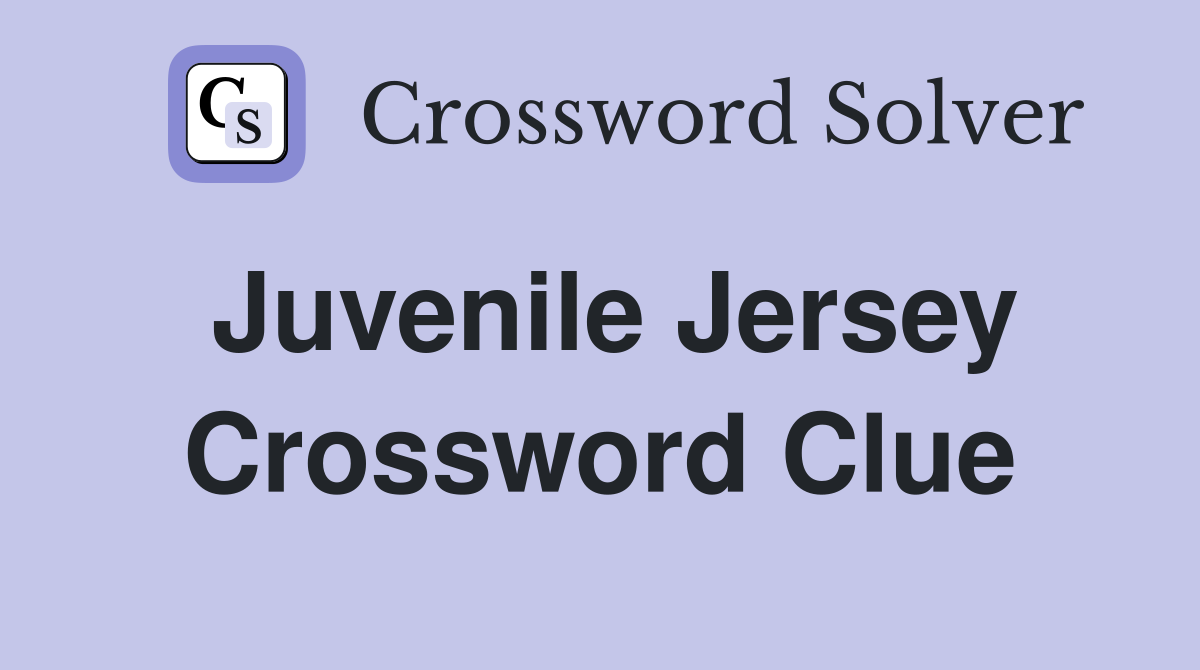 Juvenile Jersey Crossword Clue