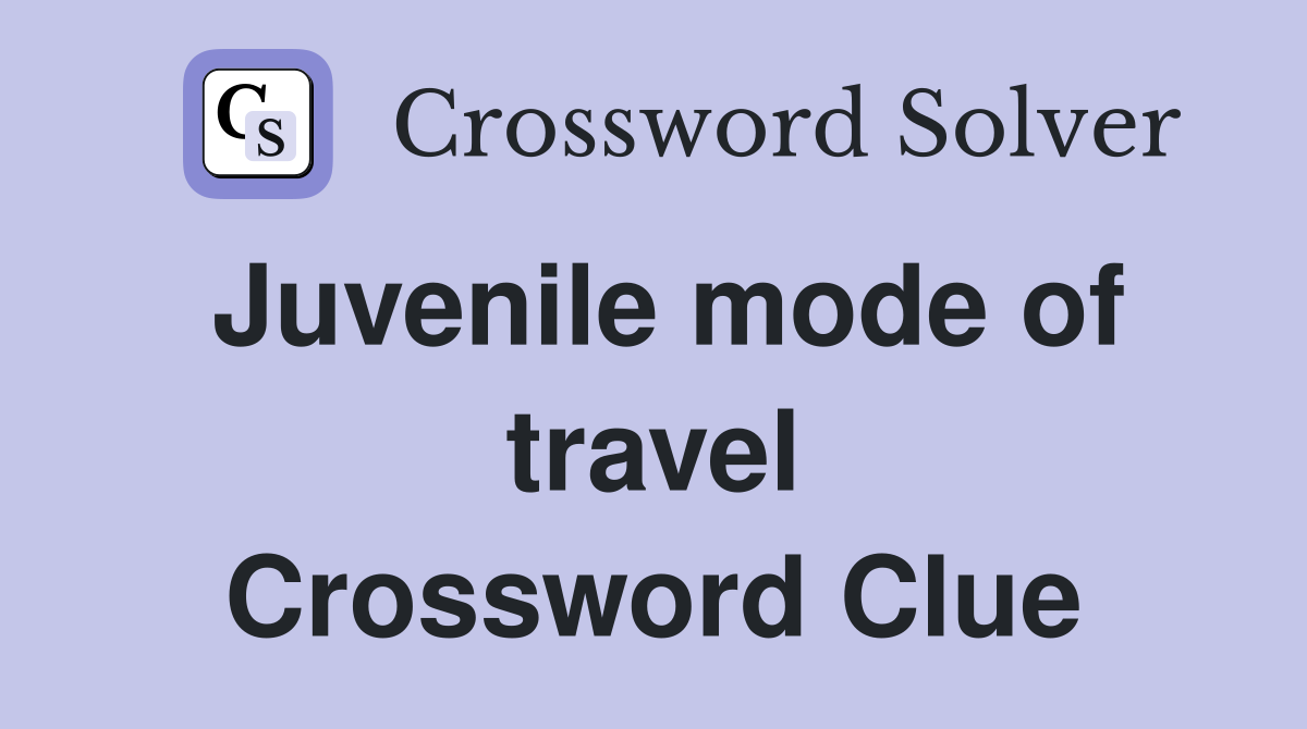 Juvenile mode of travel Crossword Clue