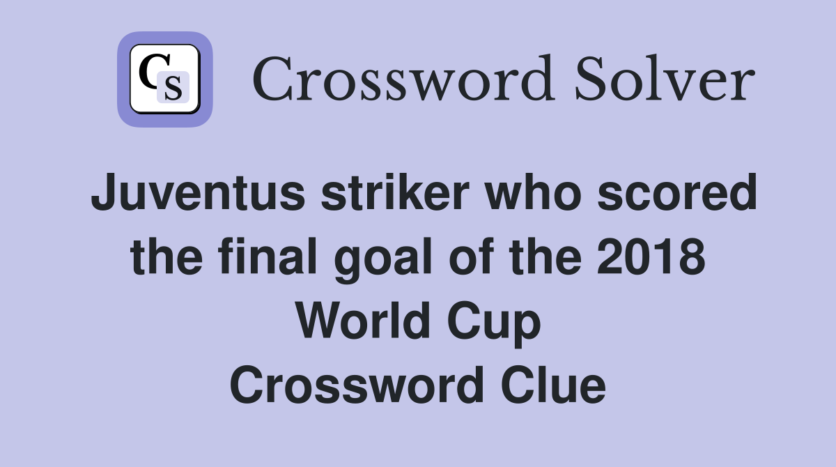 Juventus striker who scored the final goal of the 2018 World Cup Crossword Clue