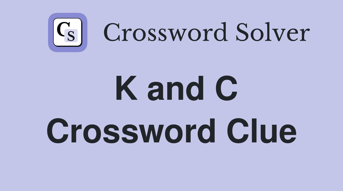 K and C Crossword Clue